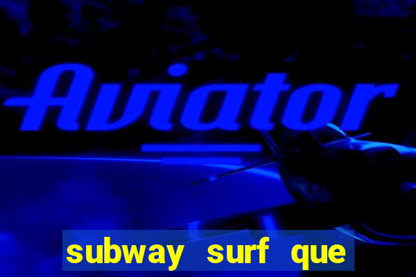 subway surf que ganha dinheiro link